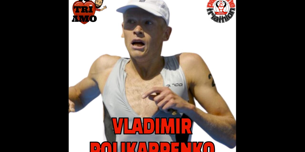 Vladimir Polikarpenko – Passione Triathlon n° 72