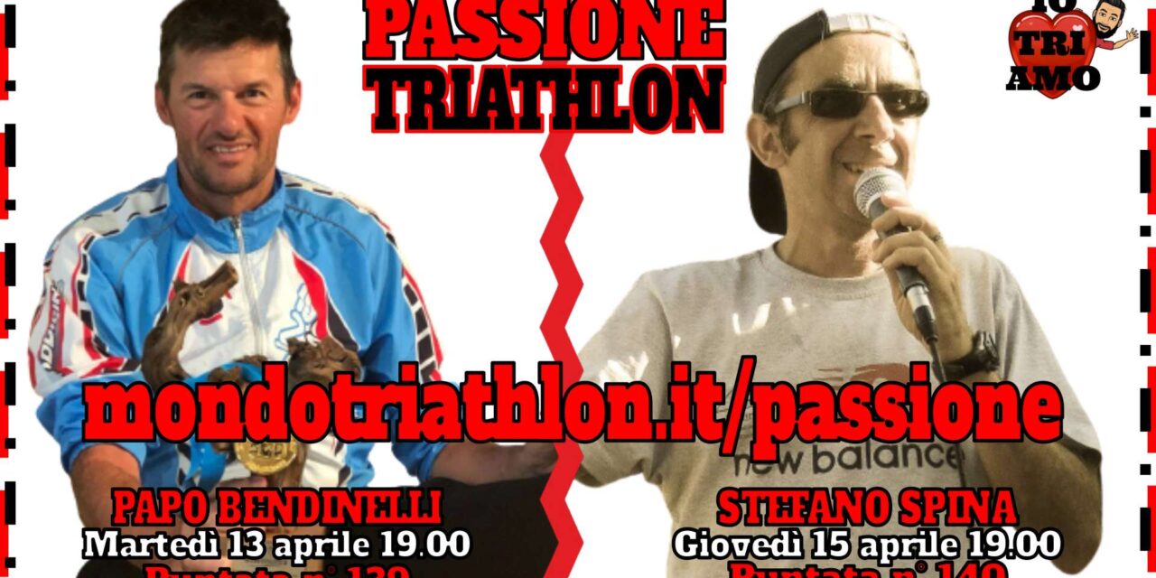 Passione Triathlon Protagonisti 13 e 15 aprile 2021