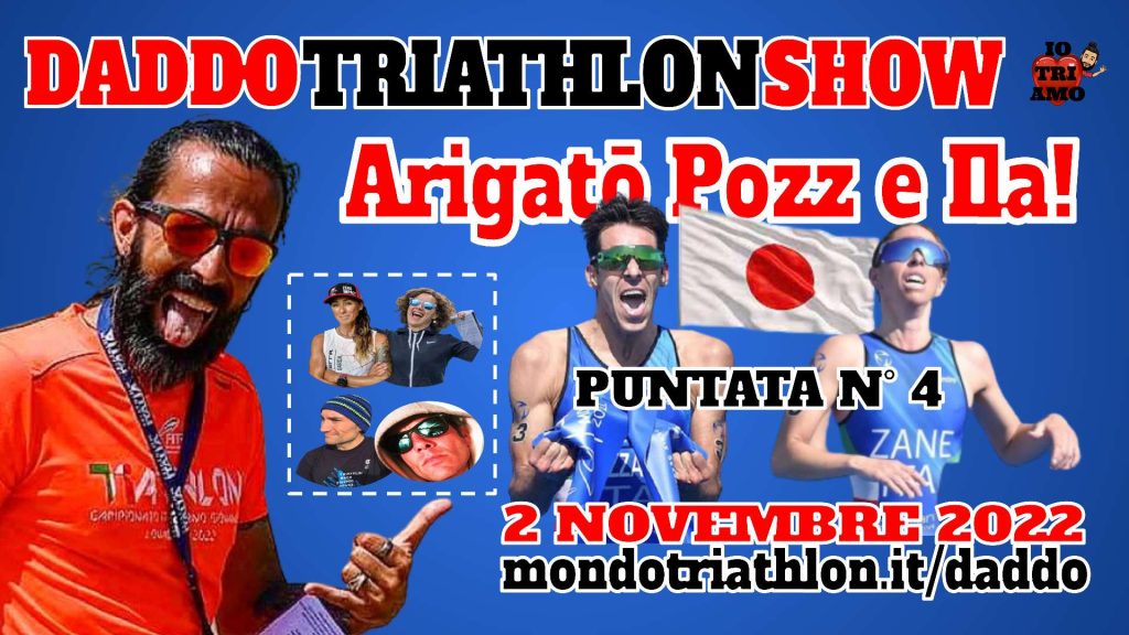 Daddo Triathlon Show puntata 4 - 2022-11-02 - Arigato Ila e Pozz!