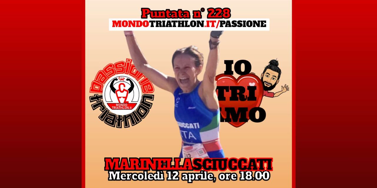Marinella Sciuccati – Passione Triathlon n° 228