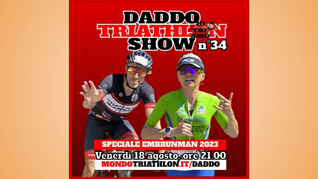 Daddo Triathlon Show puntata 34 - 2023-08-18 Speciale Embrunman Tiziana Squizzato Mauro Ciarrocchi