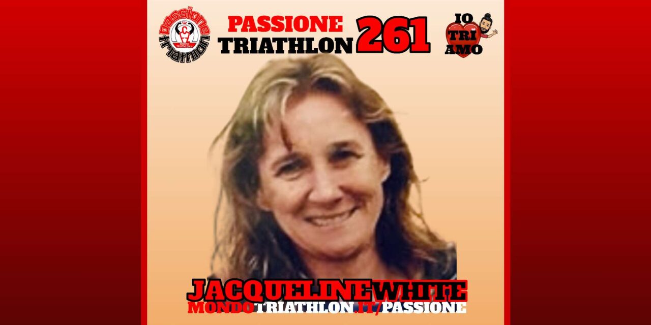 Jacqueline White – Passione Triathlon n° 261