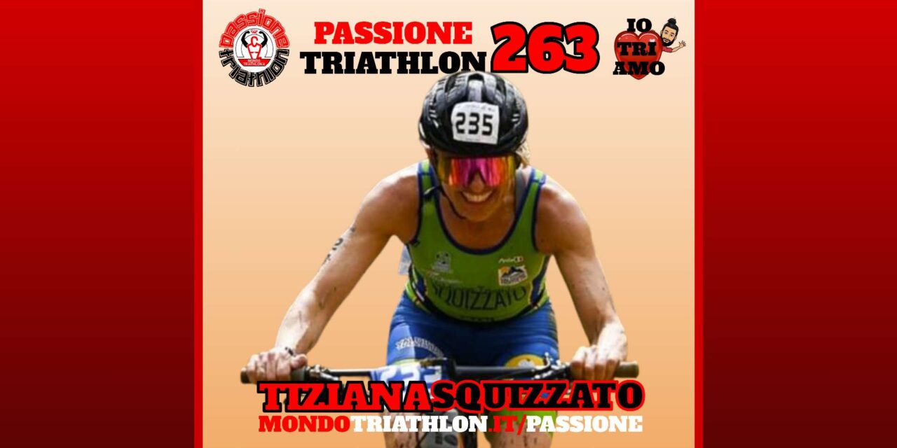 Tiziana Squizzato – Passione Triathlon n° 263